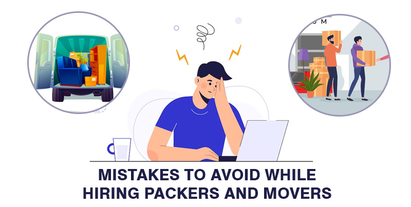 Mistakes to Avoid While Hiring Packers and Movers in India